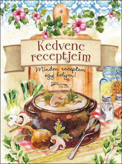 Kedvenc receptjeim ( Maďarská verzia )Különösen szép kivitelezésű könyvecskénk segítségével megalkothatja egyedi szakácskönyvét