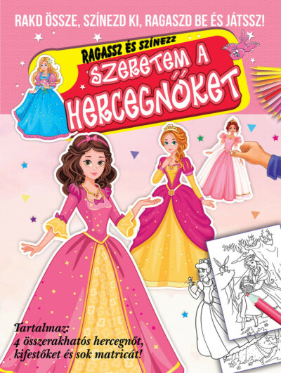 Ragassz és színezz-Szeretem a hercegnőket (Maďarská verzia)Tartalmaz 4 összerakhatós hercegnőt